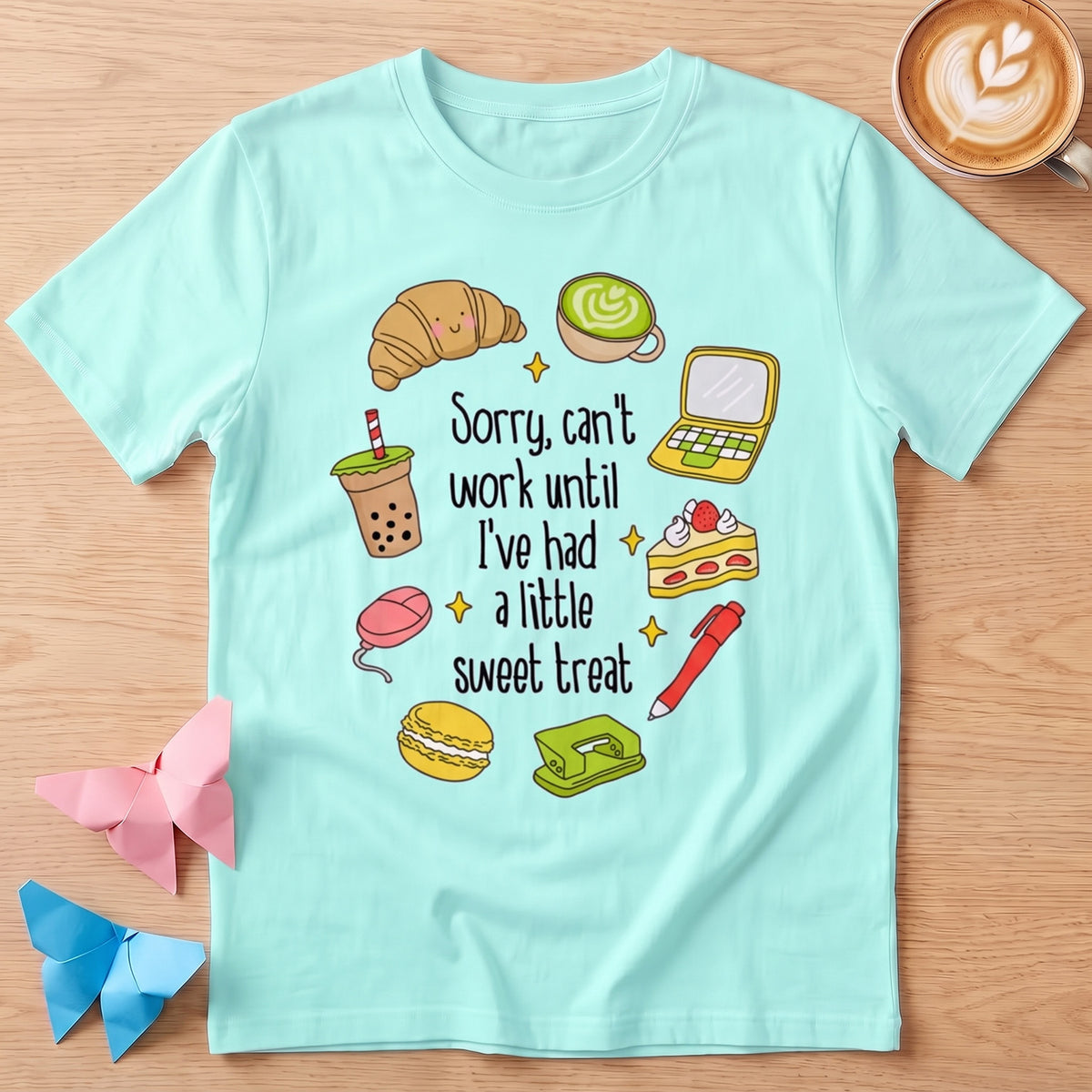 Sorry, Can't Work Until I've Had A Little Sweet Treat T-Shirt