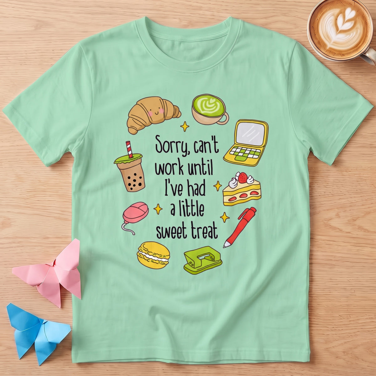 Sorry, Can't Work Until I've Had A Little Sweet Treat T-Shirt